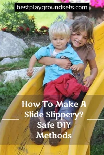 How To Make A Slide Slippery?| Safe DIY Methods