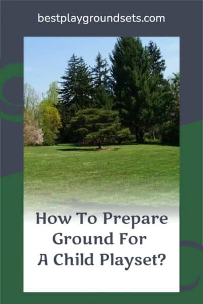 How To Prepare Ground For A Child Playset?